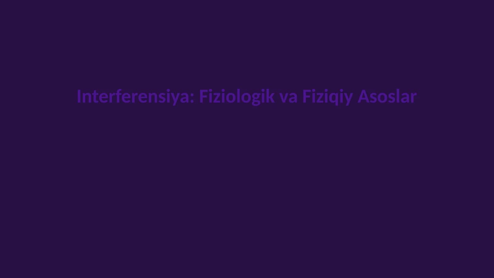 Interferensiya: Fiziologik va Fiziqiy Asoslar