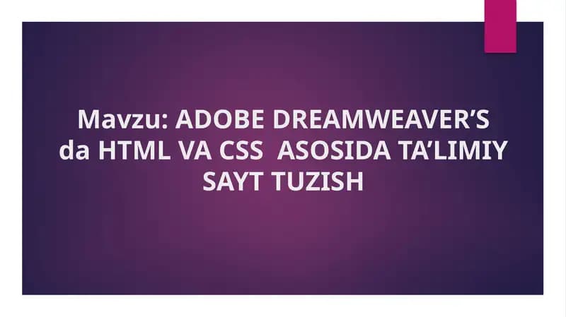 ADOBE DREAMWEAVER’S da HTML VA CSS  ASOSIDA TA’LIMIY SAYT TUZISH