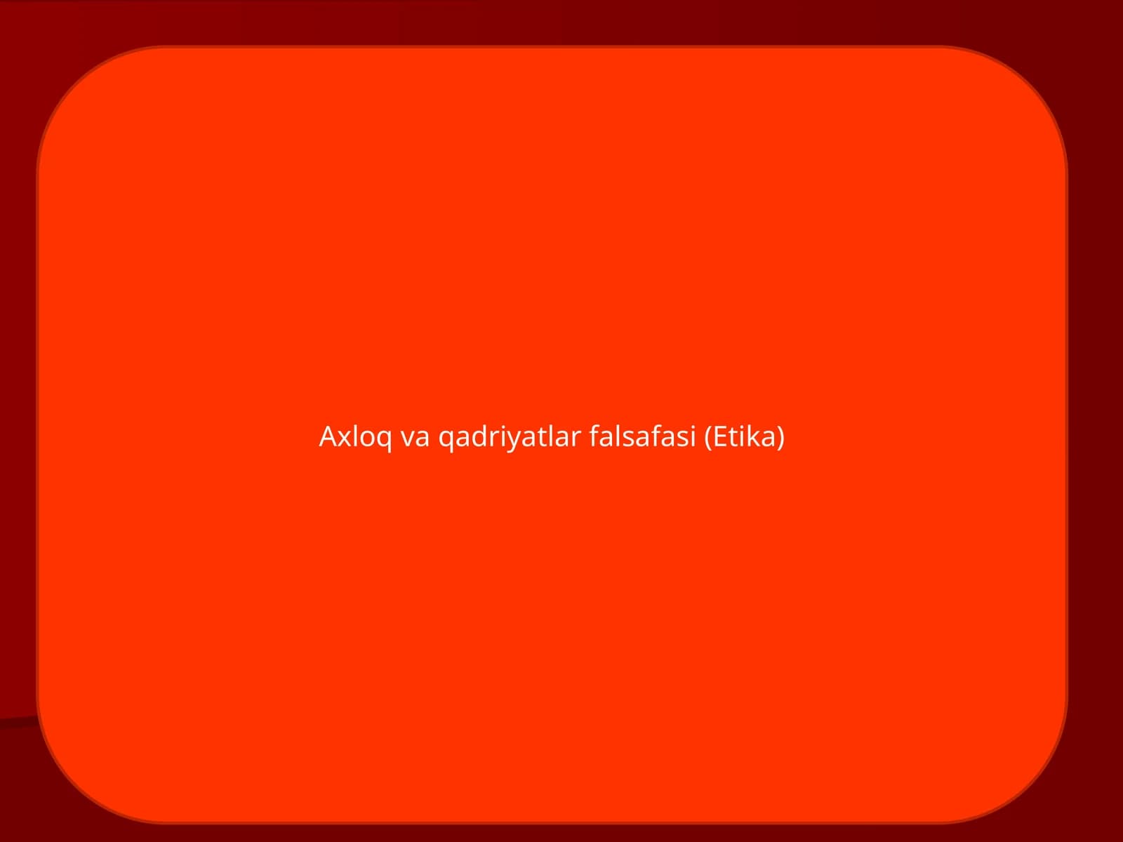 Aхloq va qadriyatlar falsafasi (Etika)