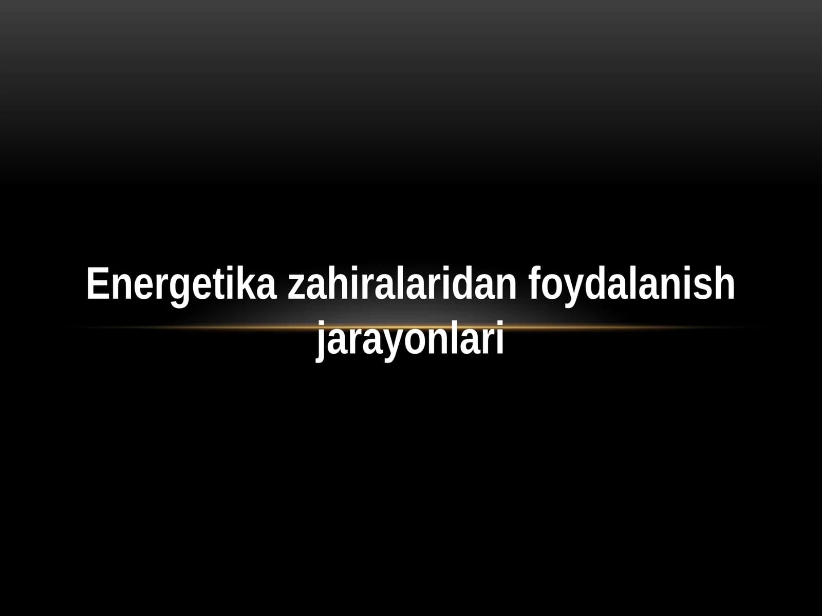Energetika zahiralaridan foydalanish jarayonlari