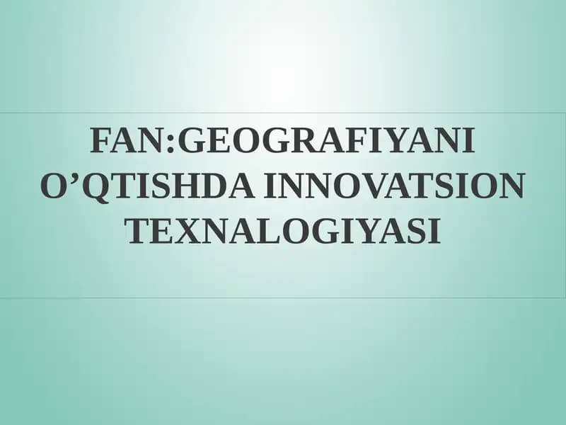 Geografiyani O’qtishda Innovatsion Texnalogiyasi
