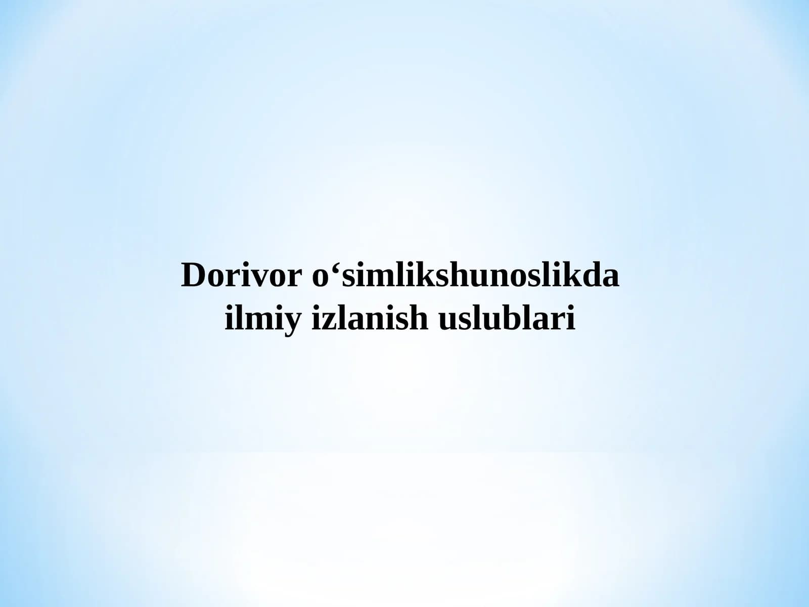 Dorivor o‘simlikshunoslikda ilmiy izlanish uslublari