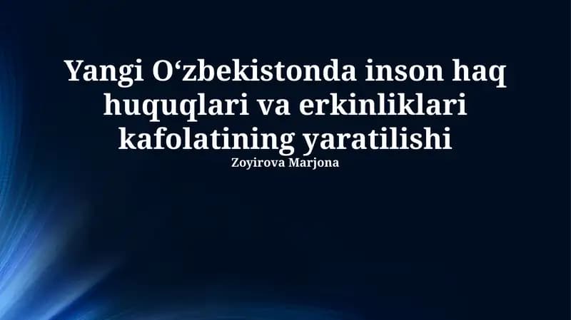 Yangi Oʻzbekistonda inson haq huquqlari va erkinliklari kafolatining yaratilishi