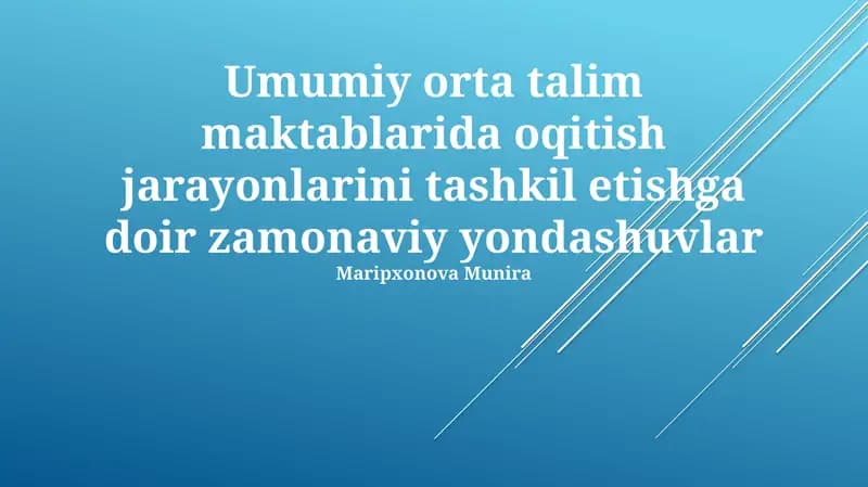 Umumiy orta talim maktablarida o'qitish jarayonlarini tashkil etishga doir zamonaviy yondashuvlar