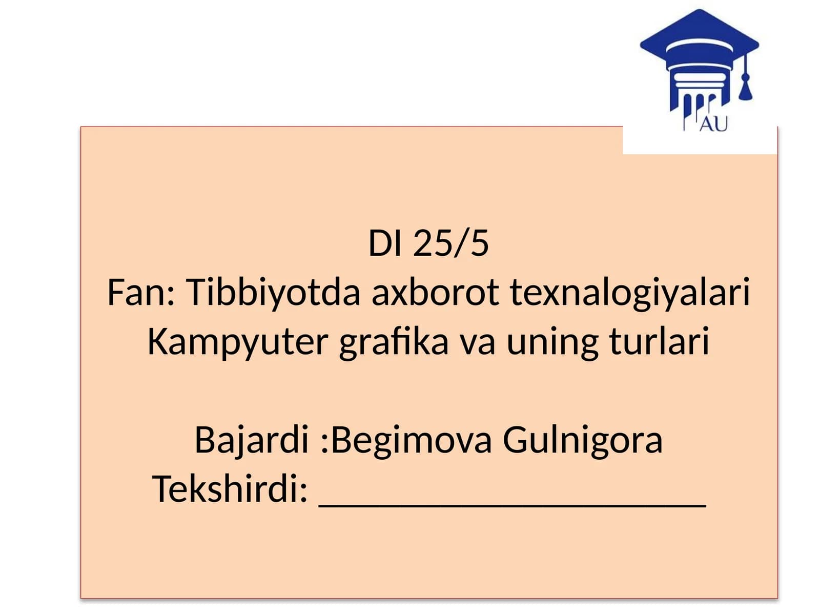 DI 25/5Fan:Tibbiyotda axborot texnalogiyalariKampyuter grafika va uning turlari