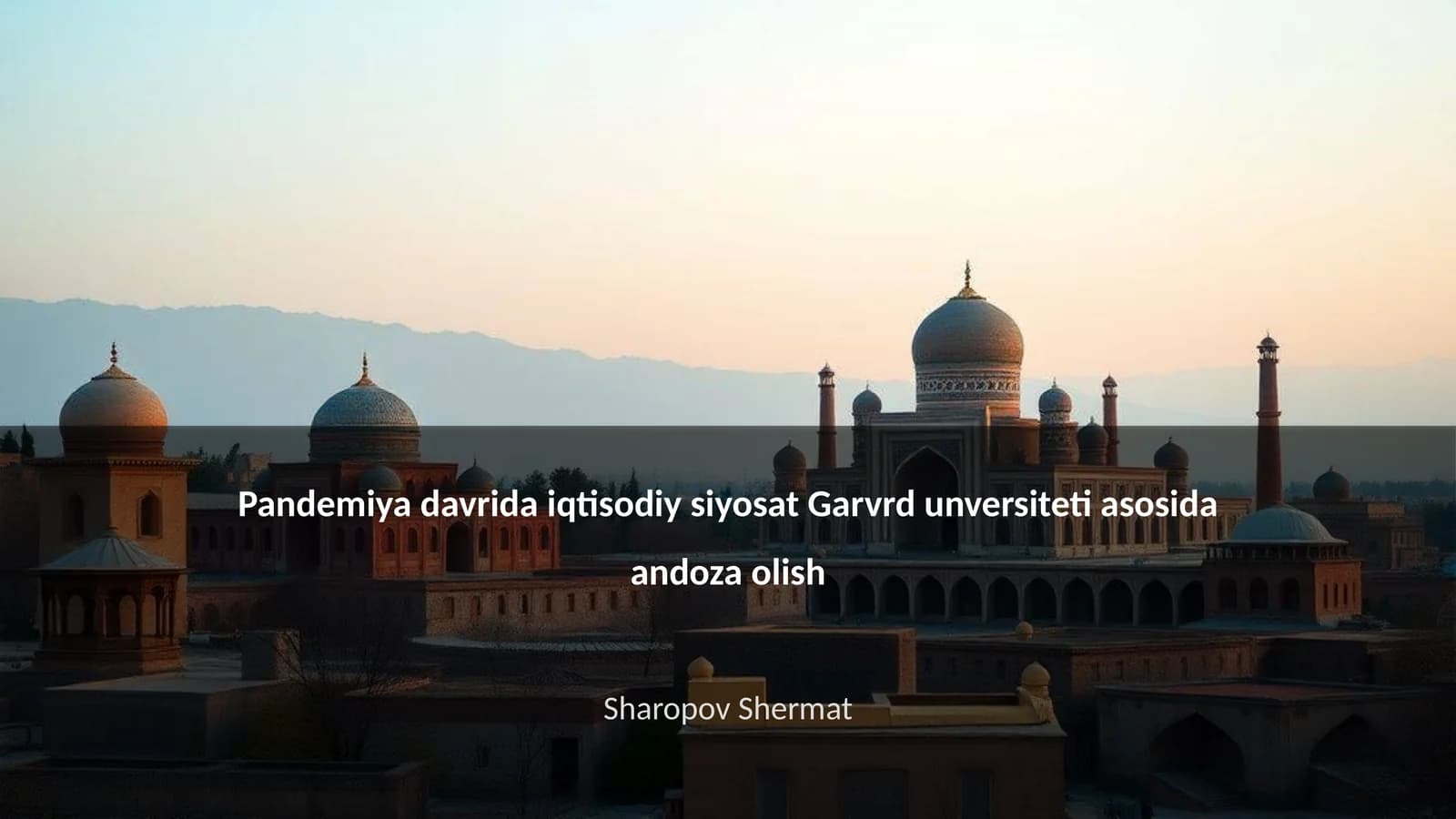 Pandemiya davrida iqtisodiy siyosat Garvrd unversiteti asosida andoza olish