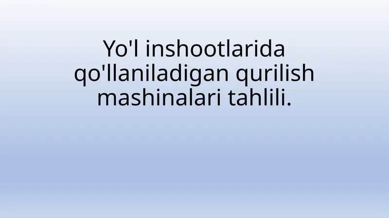 Yo'l inshootlarida qo'llaniladigan qurilish mashinalari tahlili.