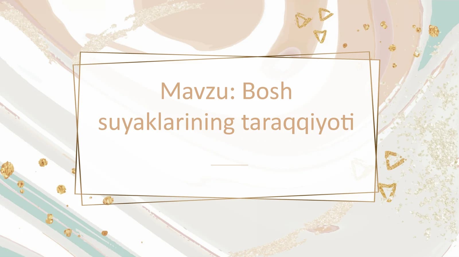 Boshsuyaklarining taraqqiyoti