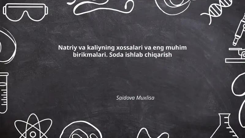 Natriy va kaliyning xossalari va eng muhim birikmalari. Soda ishlab chiqarish