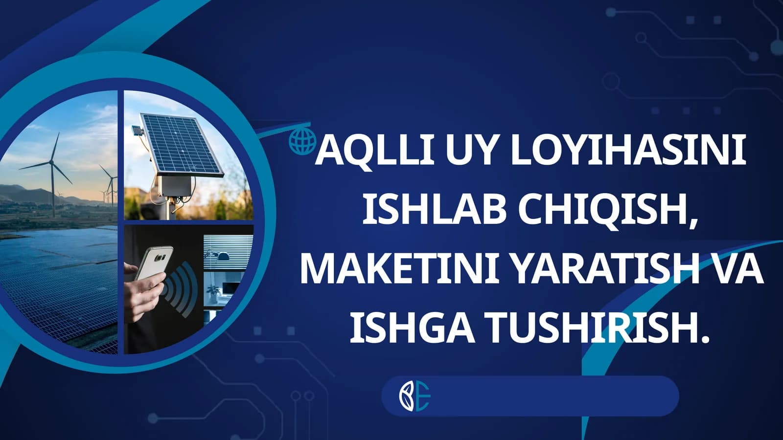 AQLLI UY LOYIHASINI ISHLAB CHIQISH, MAKETINI YARATISH VA ISHGA TUSHIRISH.