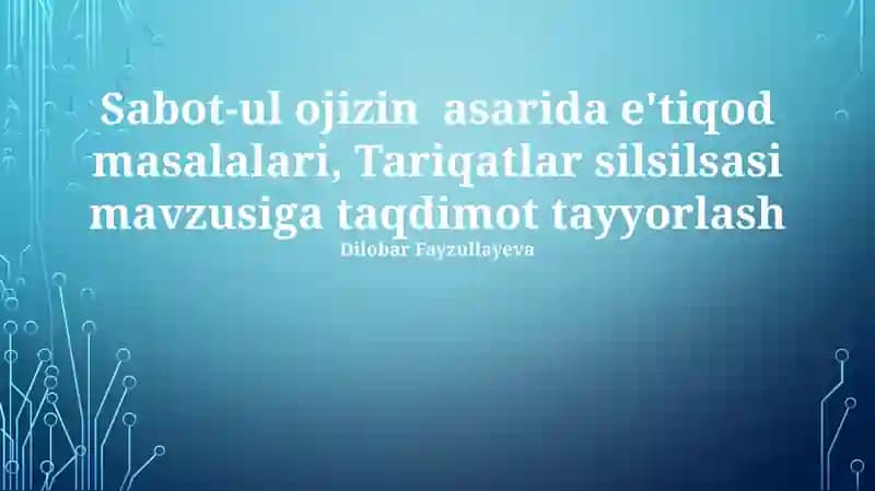 Sabot-ul ojizin asarida e'tiqod masalalari, Tariqatlar silsilsasi mavzusiga taqdimot tayyorlash