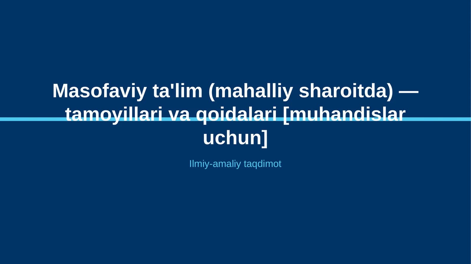 Masofaviy ta'lim (mahalliy sharoitda) — tamoyillari va qoidalari [muhandislar uchun]