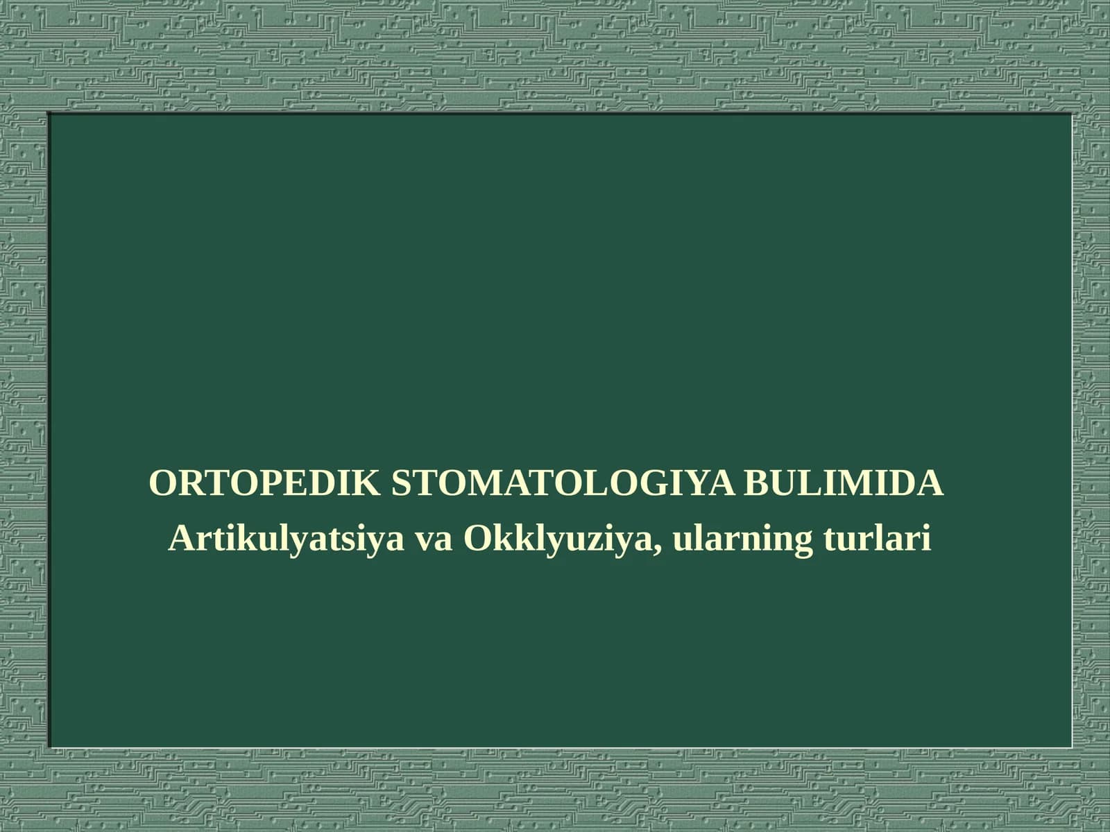 ORTOPEDIK STOMATOLOGIYA BULIMIDA