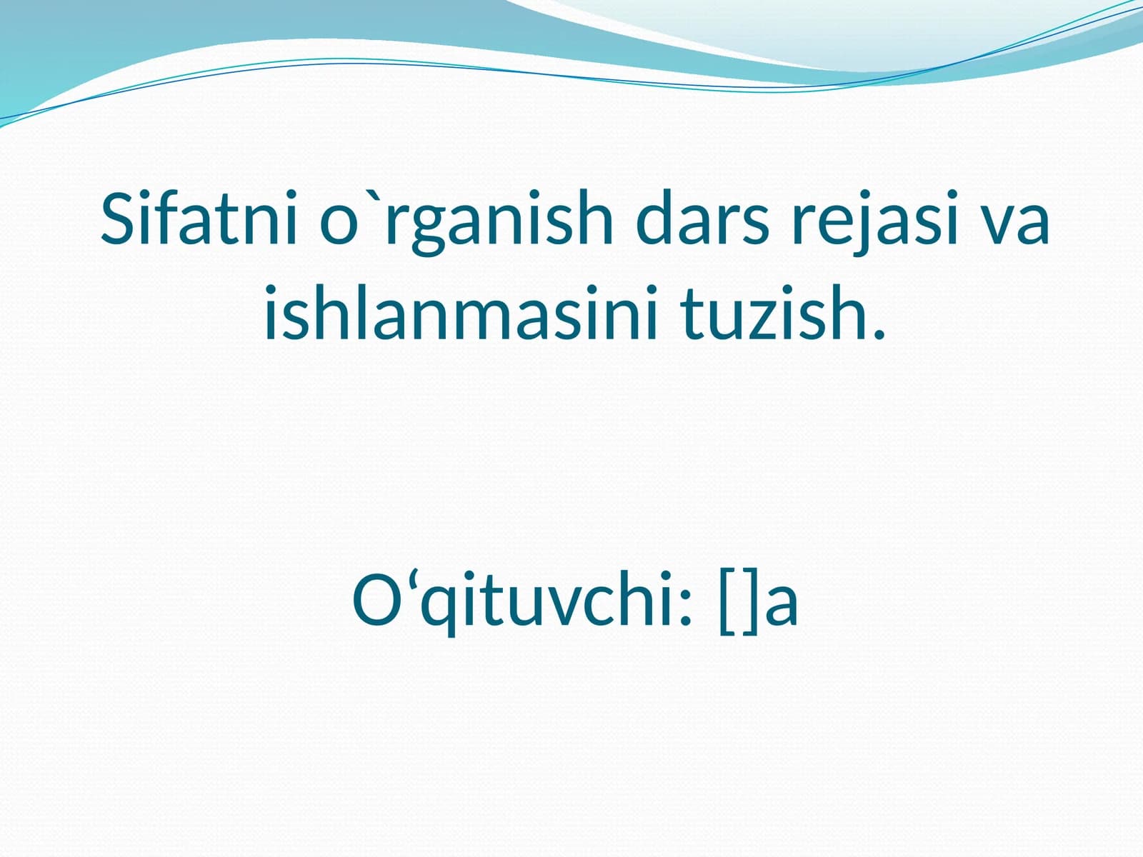 Sifatni o`rganish dars rejasi va ishlanmasini tuzish