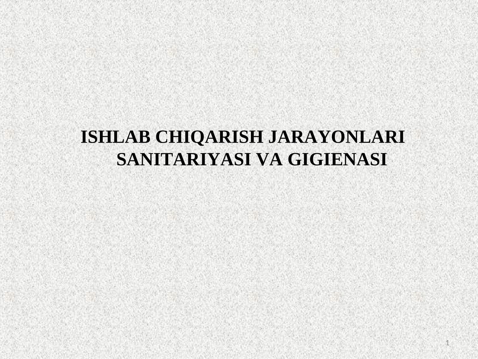 ISHLAB CHIQARISH JARAYONLARI SANITARIYASI VA GIGIENASI