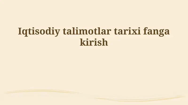 Iqtisodiy talimotlar tarixi fanga kirish