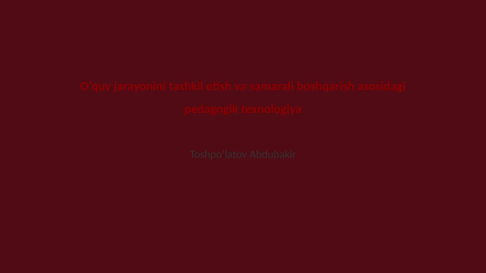 O‘quv jarayonini tashkil etish va samarali boshqarish asosidagi pedagogik texnologiya