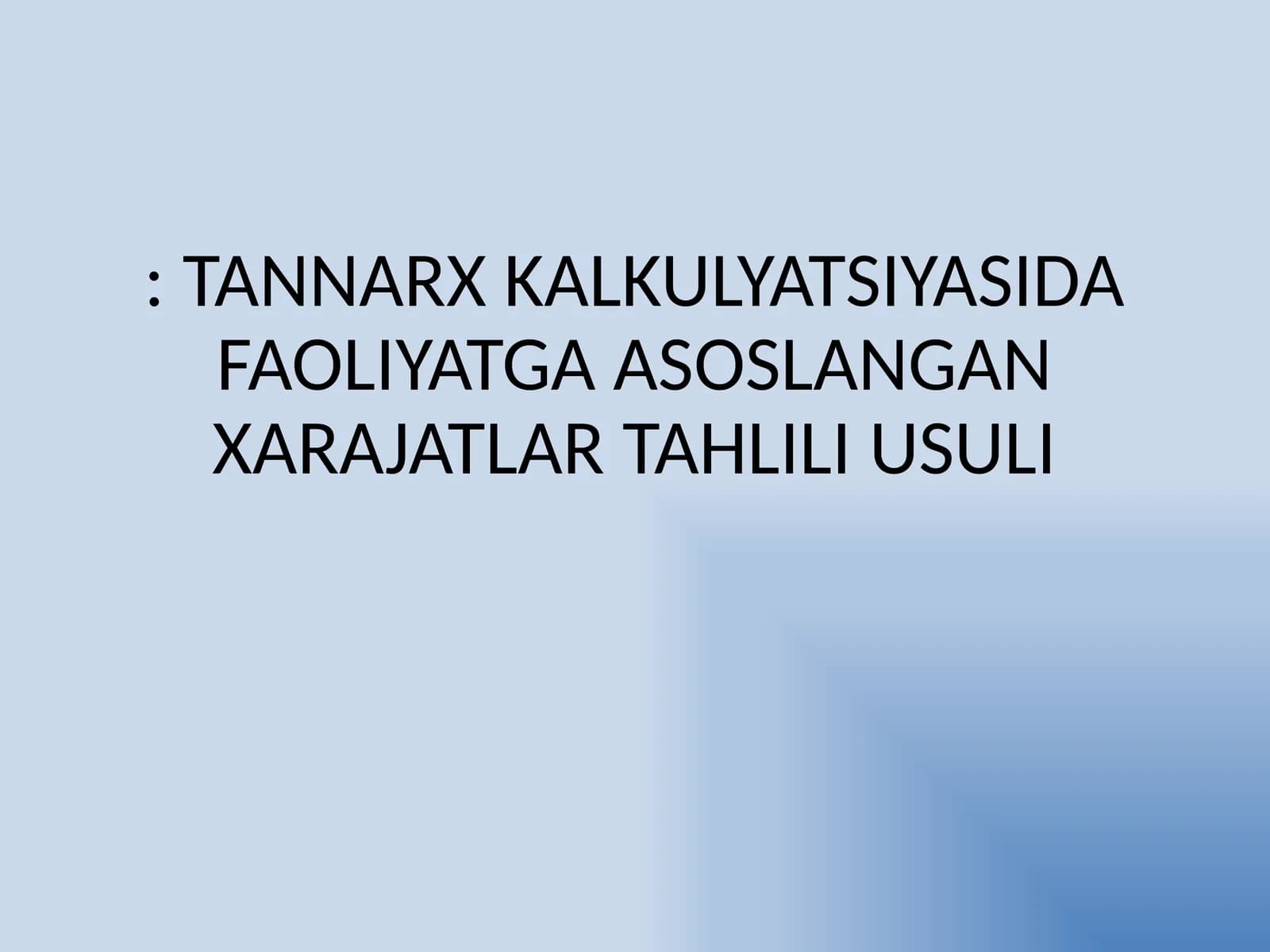 TANNARX KALKULYATSIYASIDA FAOLIYATGA ASOSLANGAN XARAJATLAR TAHLILI USULI