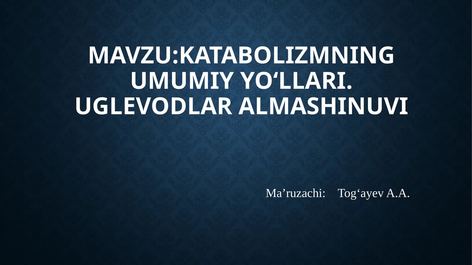Katabolizmning umumiyyo‘llari. Uglevodlar almashinuvi