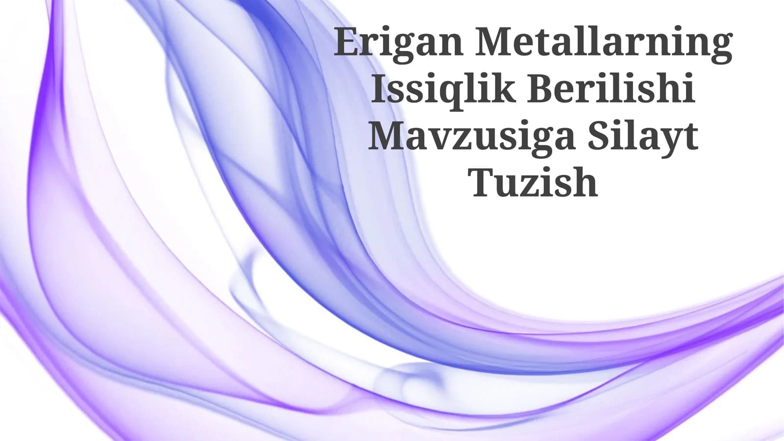 Erigan Metallarning Issiqlik Berilishi Mavzusiga Silayt Tuzish