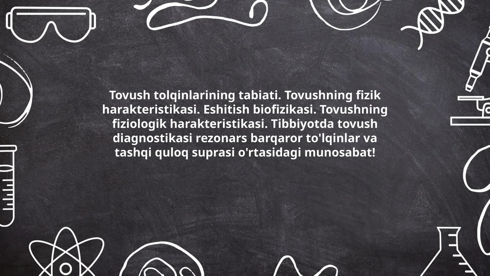 Tovush tolqinlarining tabiati. Tovushning fizik harakteristikasi. Eshitish biofizikasi. Tovushning fiziologik harakteristikasi