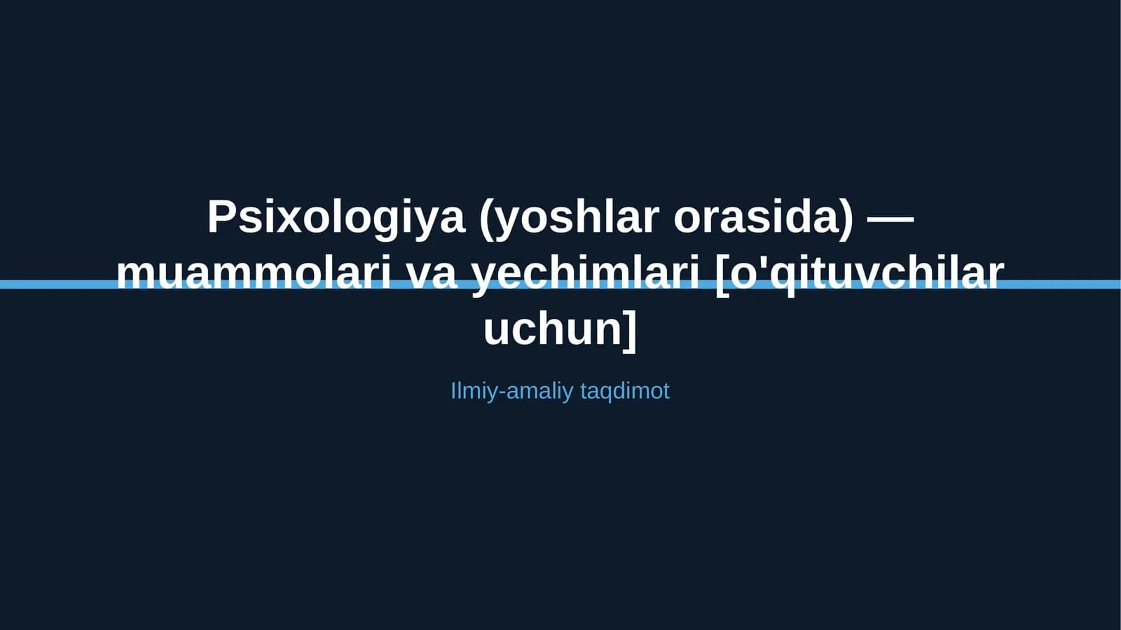 Psixologiya (yoshlar orasida) — muammolari va yechimlari [o'qituvchilar uchun]