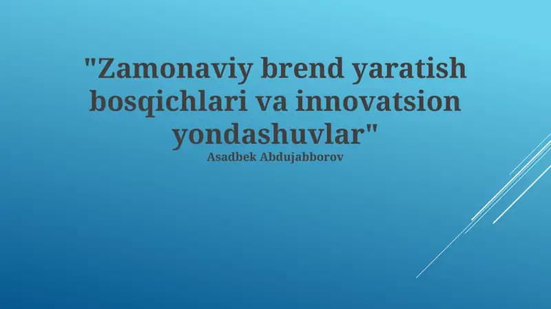 Zamonaviy brend yaratish bosqichlari va innovatsion yondashuvlar