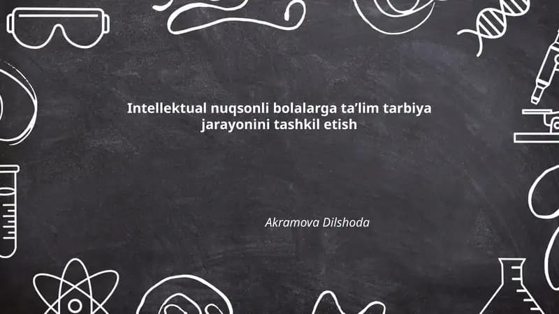 Intellektual nuqsonli bolalarga ta’lim tarbiya jarayonini tashkil etish