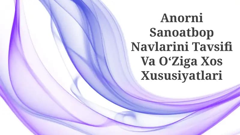 Anorni Sanoatbop Navlarini Tavsifi Va OʻZiga Xos Xususiyatlari