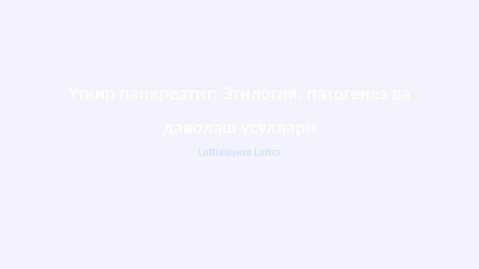 Уткир панкреатит: Этилогия, патогенез ва даволаш усуллари