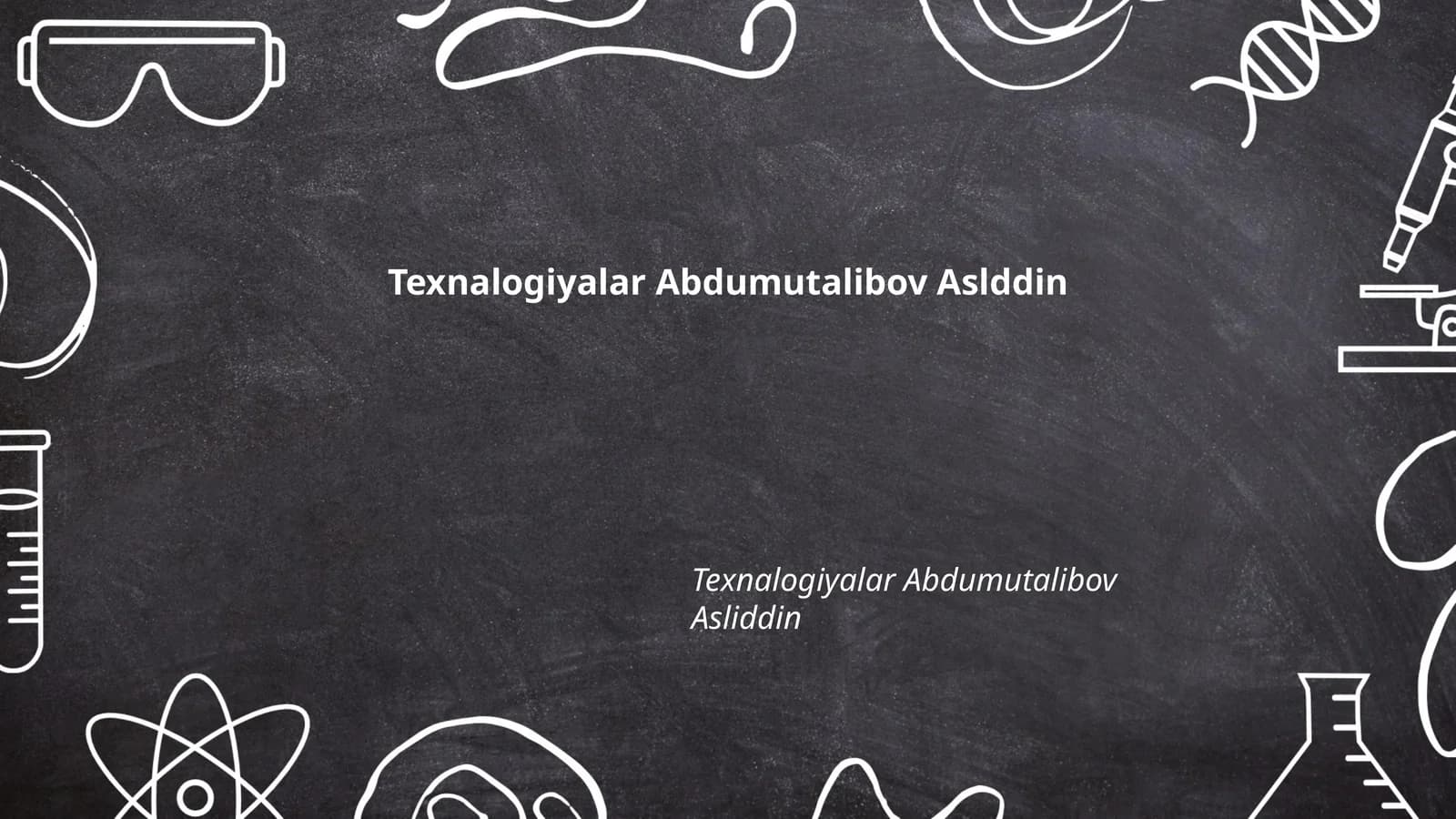 Texnalogiyalar Abdumutalibov Asliddin