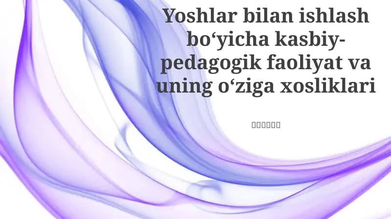 Yoshlar bilan ishlash boʻyicha kasbiy-pedagogik faoliyat va uning oʻziga xosliklari
