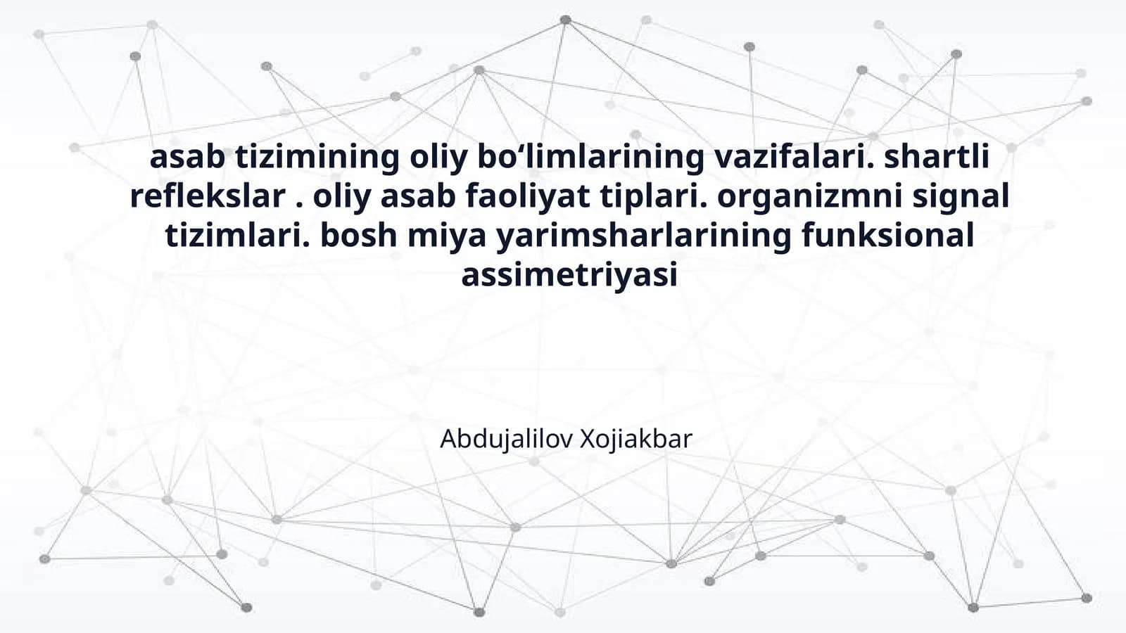 asab tizimining oliy boʻlimlarining vazifalari. shartli reflekslar . oliy asab faoliyat tiplari. organizmni signal tizimlari. bosh miya yarimsharlarining funksional assimetriyasi