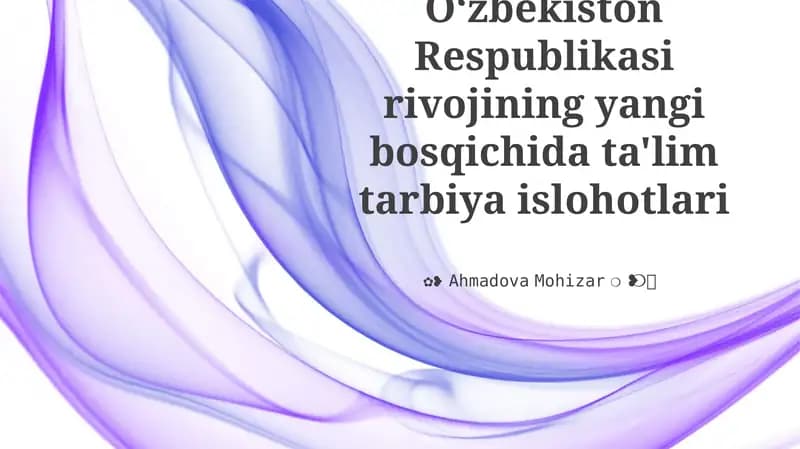 Oʻzbekiston Respublikasi rivojining yangi bosqichida ta'lim tarbiya islohotlari