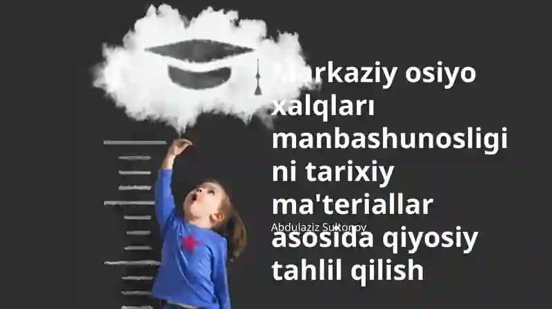 Markaziy osiyo xalqları manbashunosligini tarixiy ma'teriallar asosida qiyosiy tahlil qilish