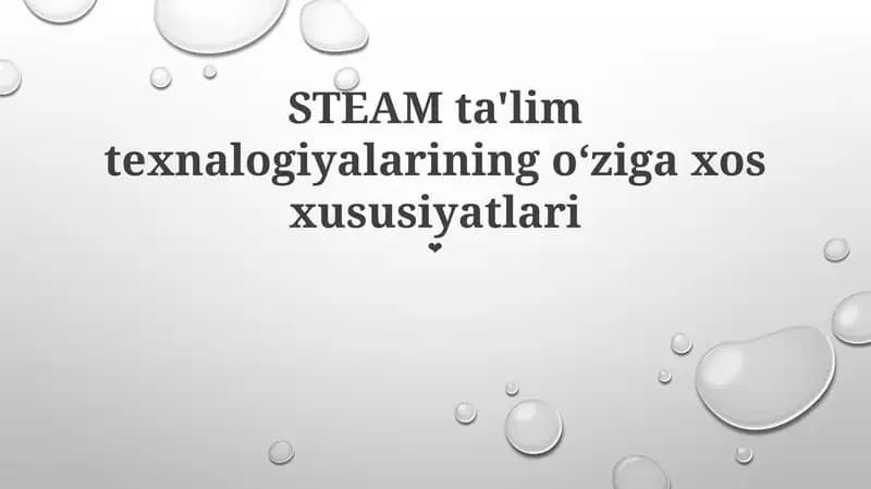 STEAM ta'lim texnologiyalarining o‘ziga xos xususiyatlari