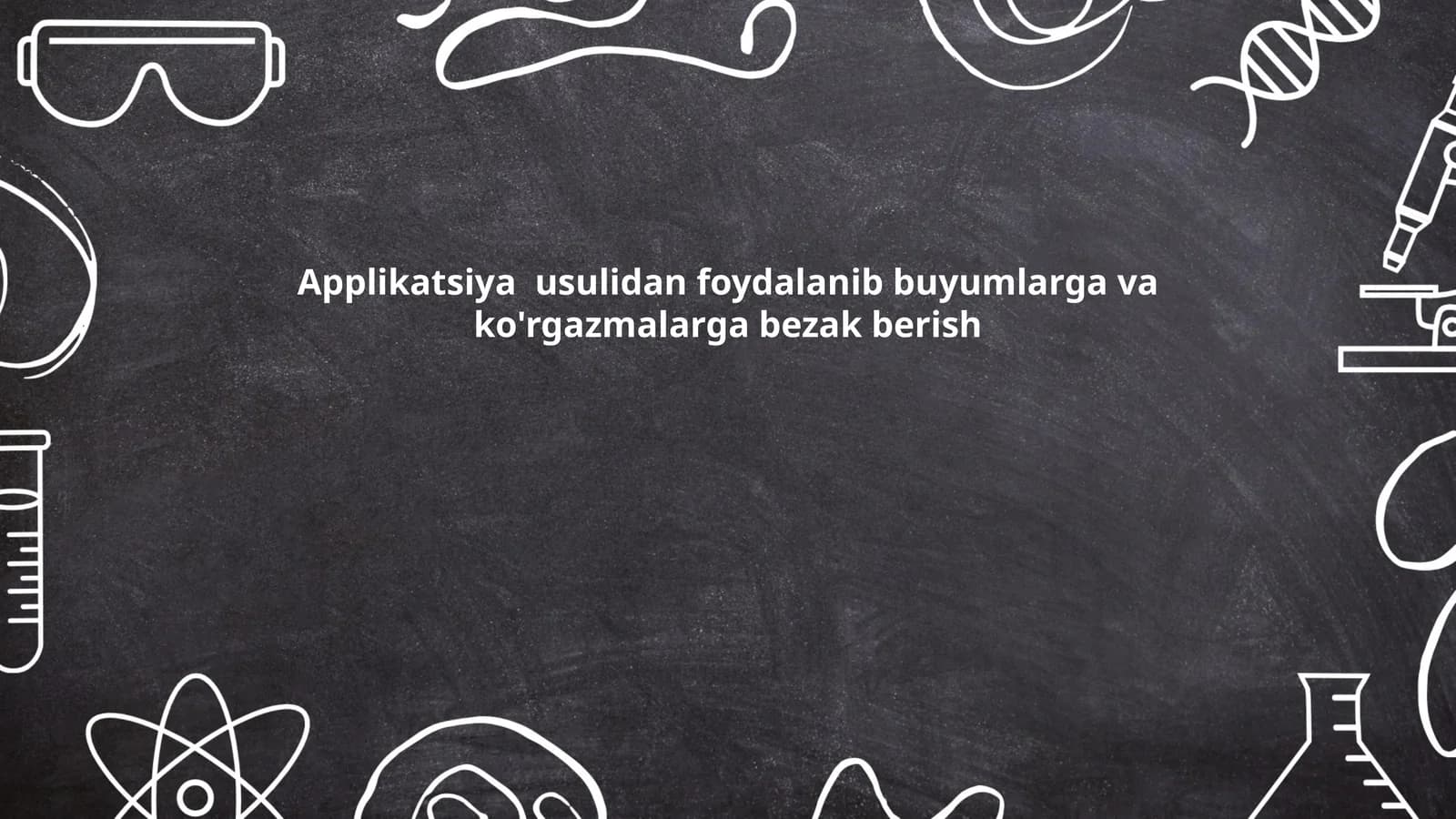 Applikatsiya usulidan foydalanib buyumlarga va ko'rgazmalarga bezak berish