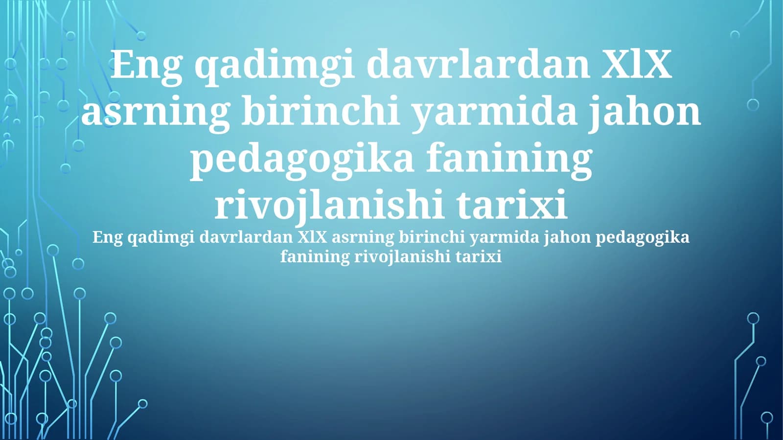 Eng qadimgi davrlardan XlX asrning birinchi yarmida jahon pedagogika fanining rivojlanishi tarixi