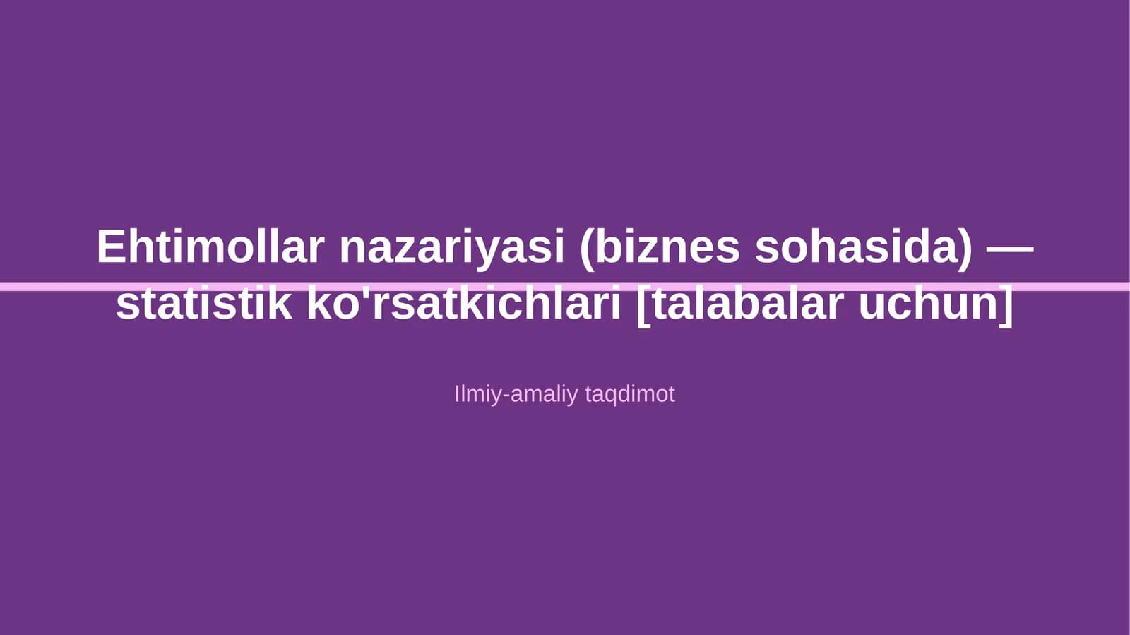 Ehtimollar nazariyasi (biznes sohasida) — statistik ko'rsatkichlari [talabalar uchun]