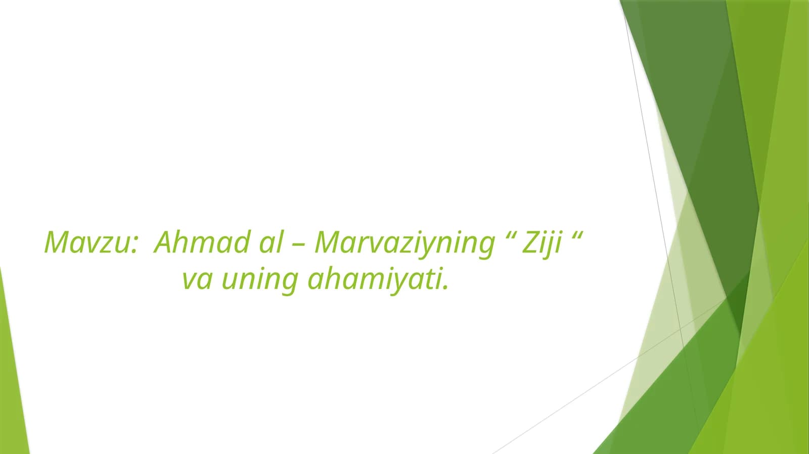 Ahmad al – Marvaziyning “ Ziji “  va uning ahamiyati.