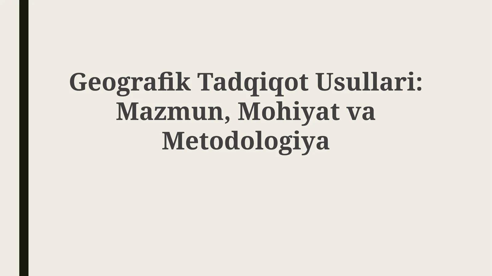 Geografik Tadqiqot Usullari: Mazmun, Mohiyat va Metodologiya