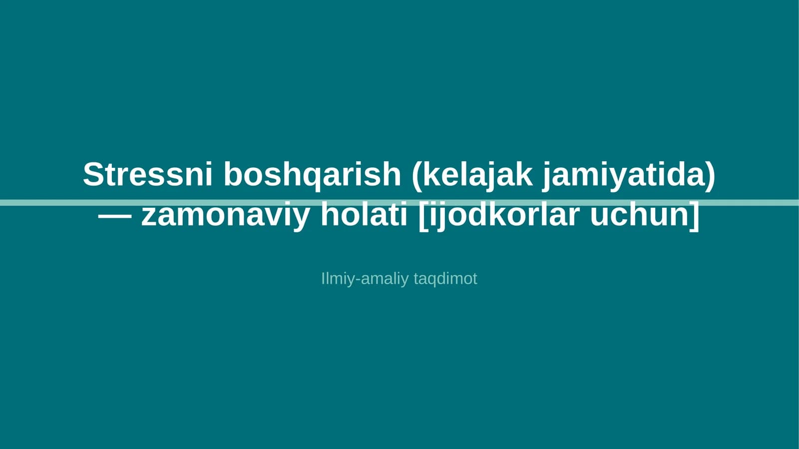 Stressni boshqarish (kelajak jamiyatida) — zamonaviy holati [ijodkorlar uchun]