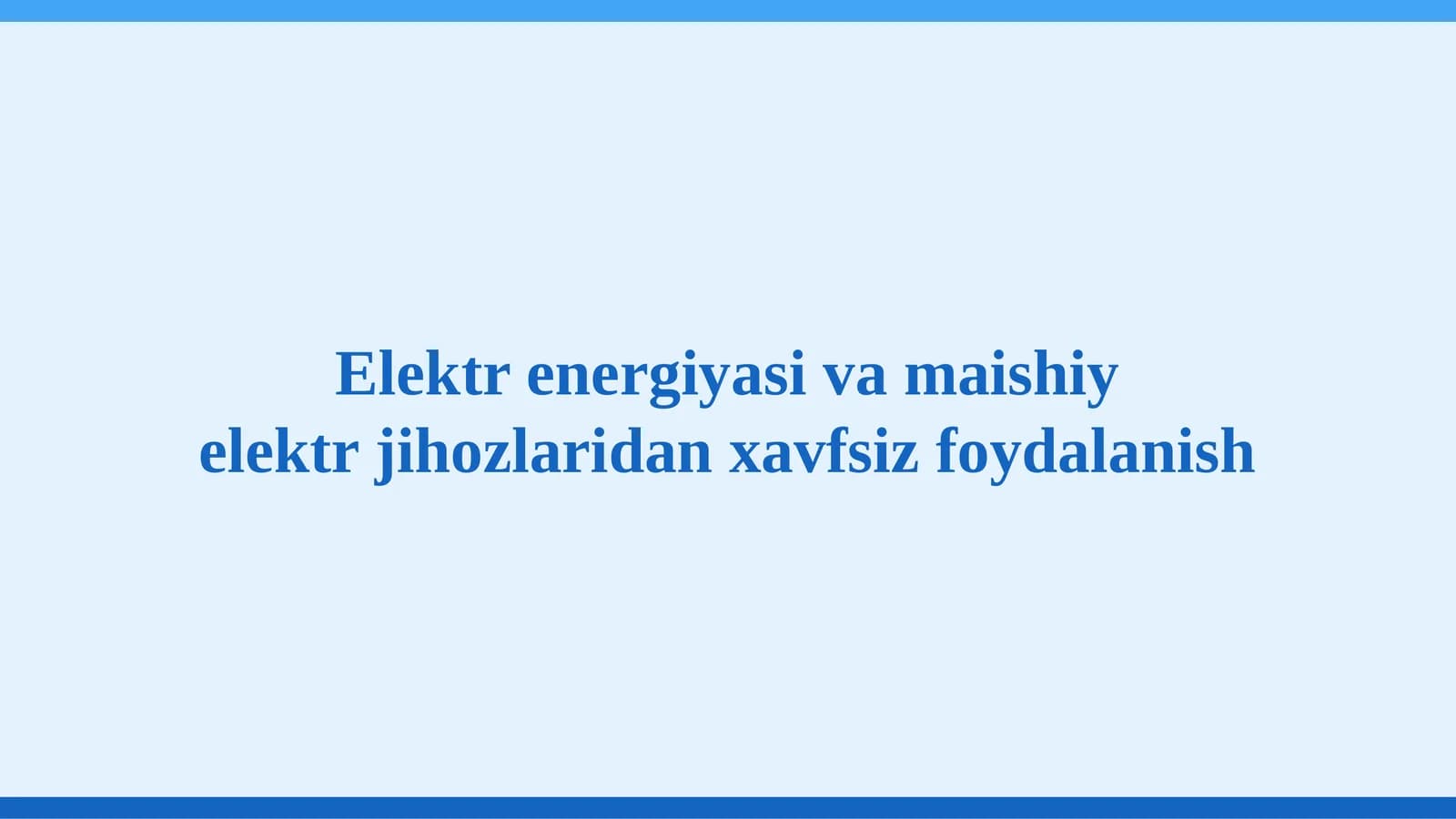 Elektr energiyasi va maishiy elektr jihozlaridan xavfsiz foydalanish