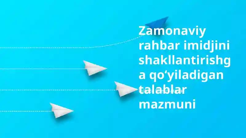 Zamonaviy rahbar imidjini shakllantirishga qoʻyiladigan talablar mazmuni