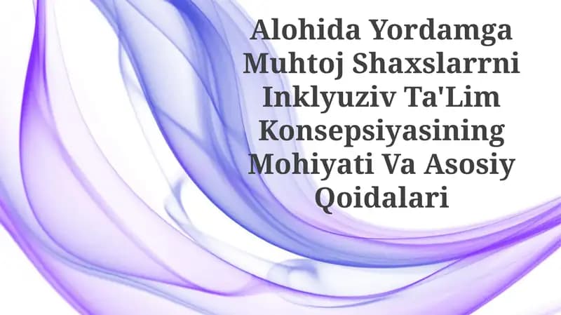 Alohida Yordamga Muhtoj Shaxslarrni Inklyuziv Ta'Lim Konsepsiyasining Mohiyati VaAsosiyQoidalari