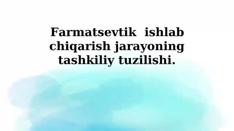 Farmatsevtik ishlab chiqarish jarayoning tashkiliy tuzilishi