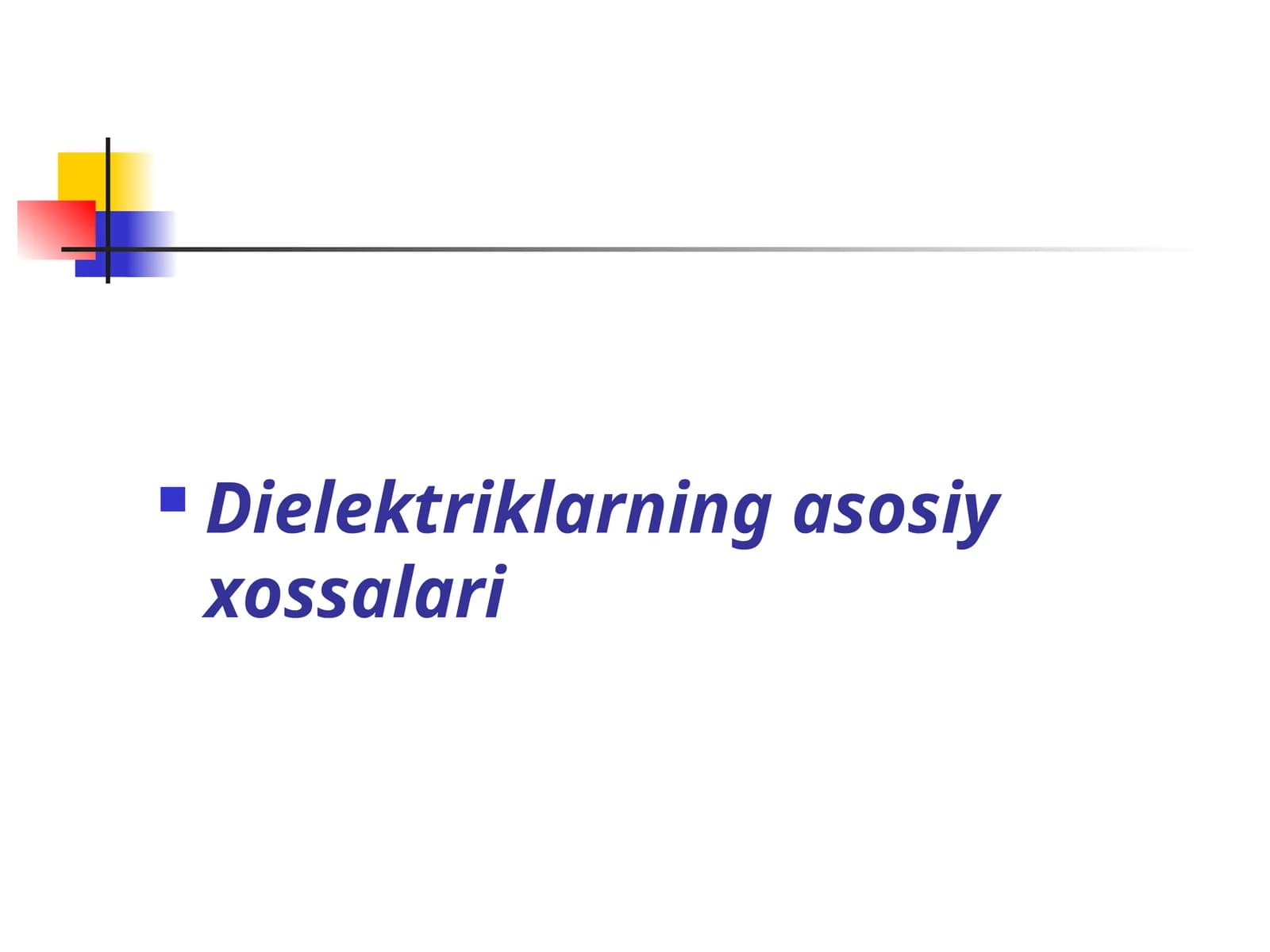 Dielektriklarning asosiy xossalari