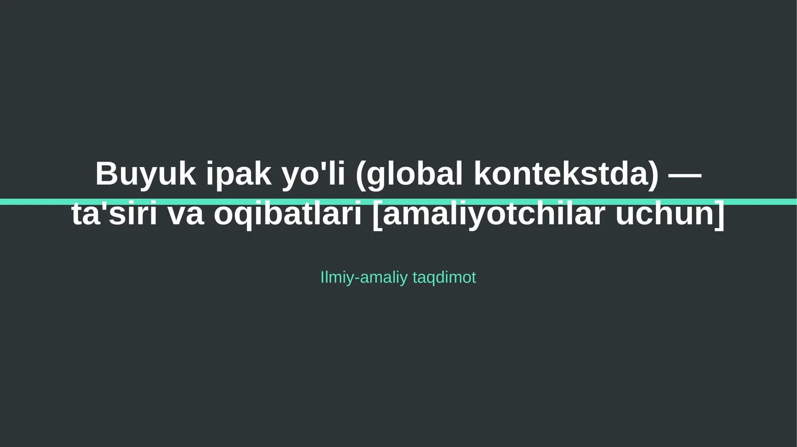 Buyuk ipak yo'li (global kontekstda) — ta'siri va oqibatlari [amaliyotchilar uchun]