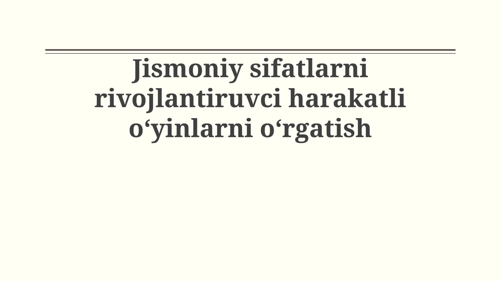 Jismoniy sifatlarni rivojlantiruvci harakatli oʻyinlarni oʻrgatish