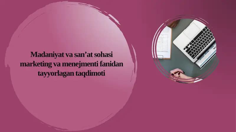 Madaniyat va san'at sohasi marketing va menedjmenti fanidan tayyorlangan taqdimoti